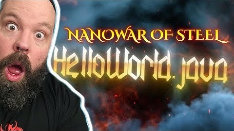 REACTION and THOUGHTS to NANOWAR OF STEEL - HelloWorld.java