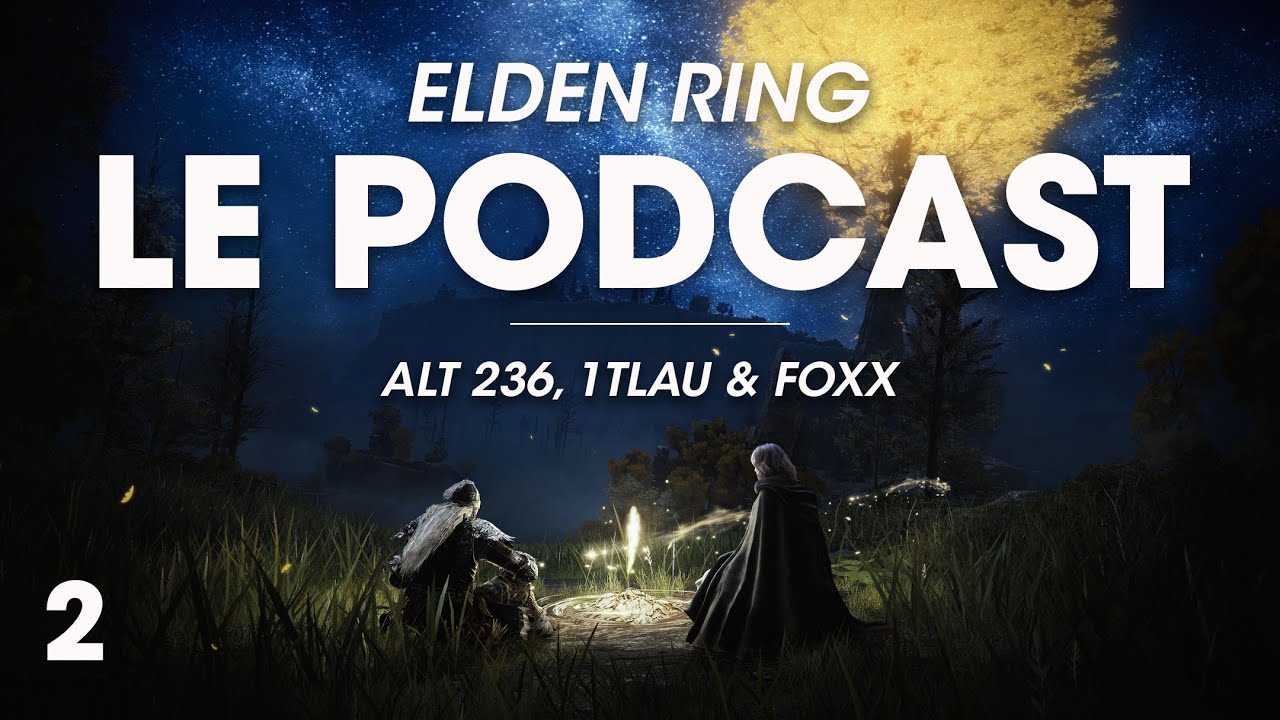 ELDEN RING • Le Podcast Part 2 avec @ALT236 , @1TLAU et @outerheavenFR