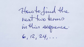 MATHS:  HOW TO FIND THE NEXT TWO TERMS FOR A SEQUENCE OF NUMBERS #1