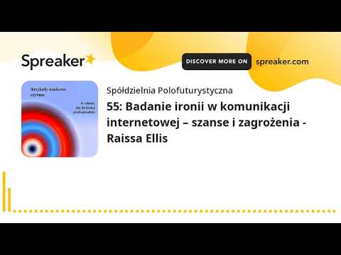 55: Badanie ironii w komunikacji internetowej – szanse i zagrożenia - Raissa Ellis