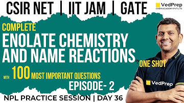 Enolate Chemistry & Name Reactions One Shot | CSIR NET Chemistry |IIT JAM|GATE| VedPrep Chem Academy