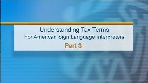 ASL: Understanding Tax Terms for American Sign Language Interpreters, Part 3 (Captions & Audio)