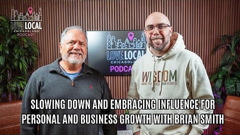Slowing Down and Embracing Influence for Personal and Business Growth with Brian Smith
