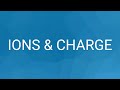 Understanding Atoms and Ions