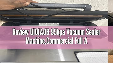 Review QIQIAOB 95kpa Vacuum Sealer Machine,Commercial Full Automatic Food Sealer,Powerful Sealing Sy