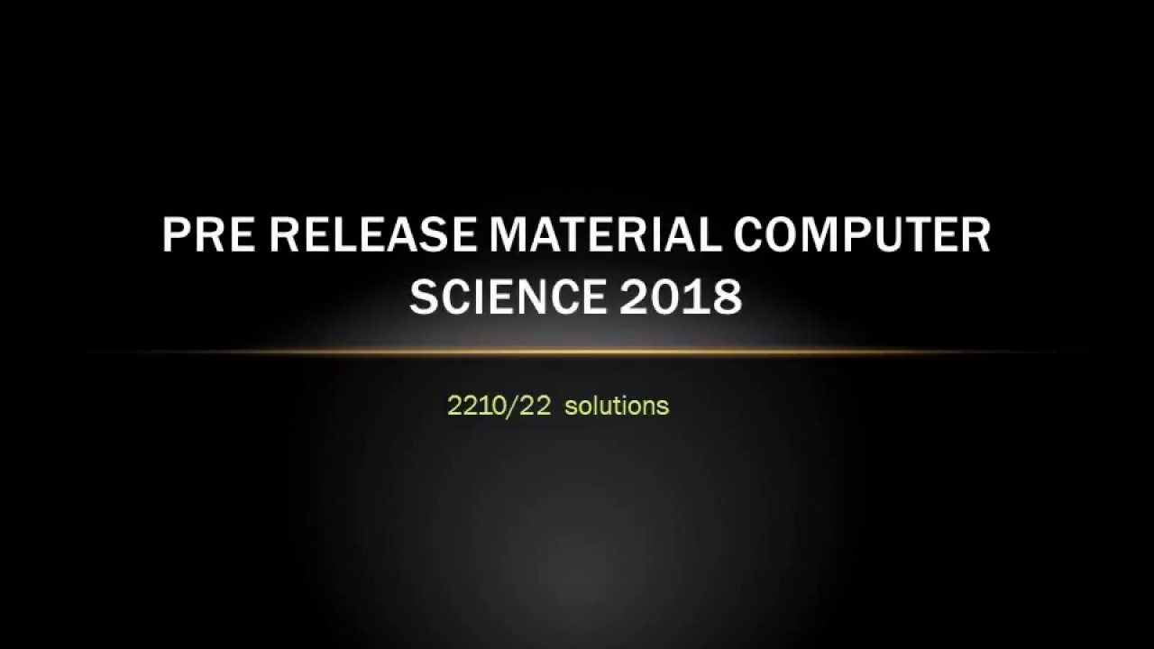 Pre release material computer science 2018 full solution solved