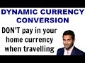 Dynamic Currency Conversion - Don't be tempted to pay in your HOME currency