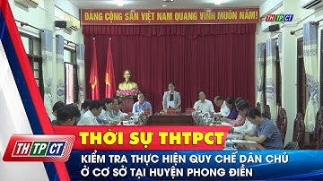 Kiểm tra thực hiện quy chế dân chủ ở cơ sở tại huyện Phong Điền | Cần Thơ TV