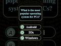 What is the most popular operating system for PC?