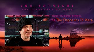 Joe Satriani - "The Elephants Of Mars" (#2 The Elephants Of Mars Track By Track)