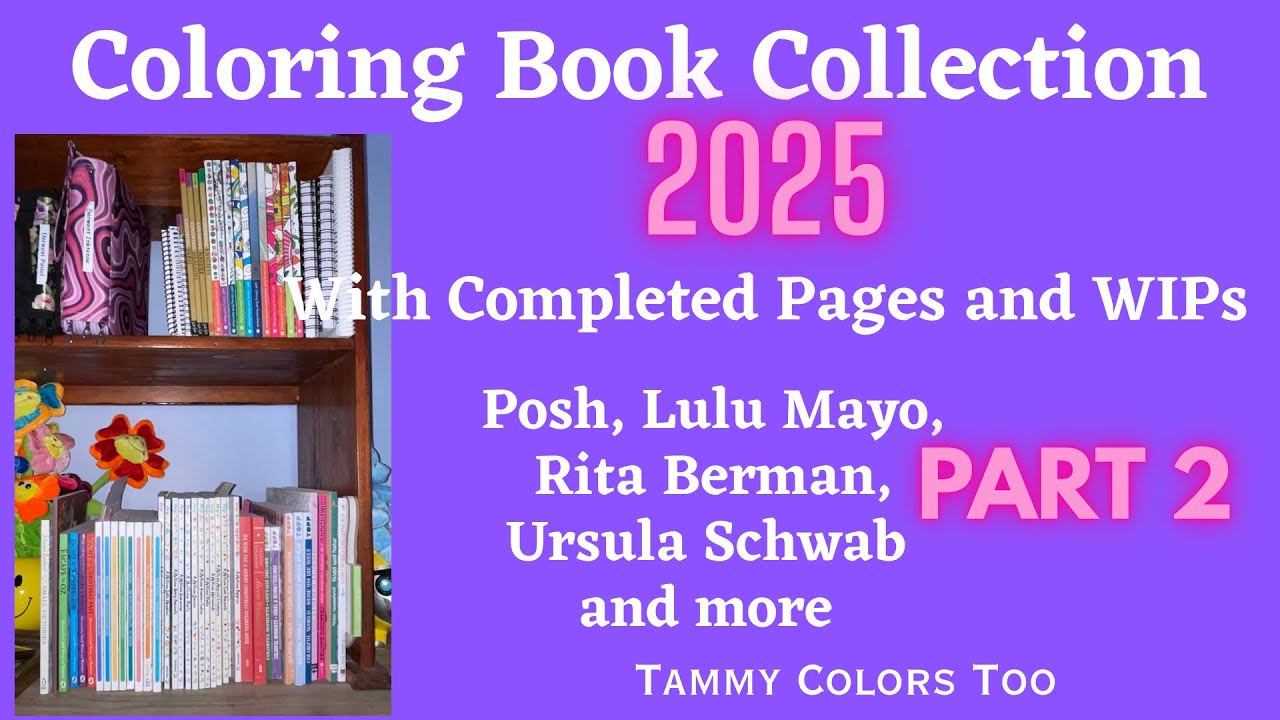 Coloring Book Collection 2025 - Part 2 - Posh, Lulu Mayo, Rita Berman,Ursula Schwab,and More