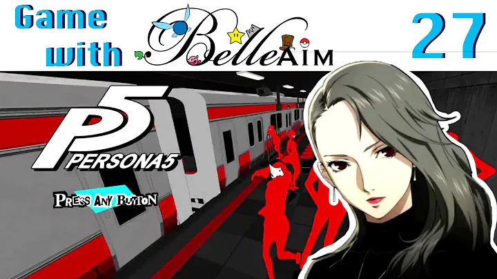 Game with BelleAim: Persona 5 (Blind: First ever Persona game!) Part 27