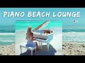 Piano Beach Lounge - Relaxing Chillout Music Del Sol (Continuous Spa del Mar Relax Cafe Spa Mix)