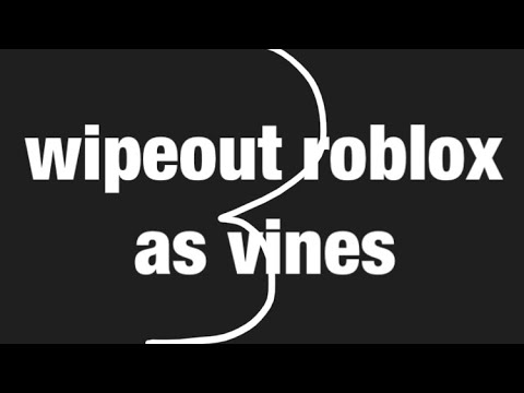 Wipeout Roblox As Vines Part 3 Youtube - roblox vines 3