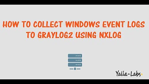 Graylog2 - How To Collect Windows Event Logs to Graylog2 using NXLog