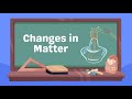 Changes in Matter