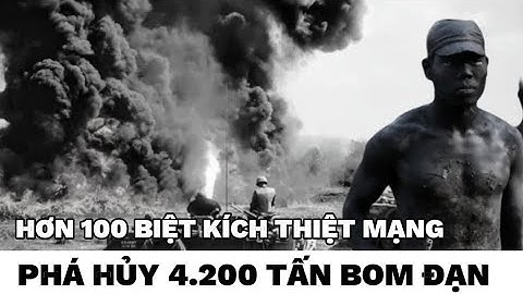 Đặc công một mình mật tập đánh tan kho bom đạn khổng lồ Buôn Ma Thuột