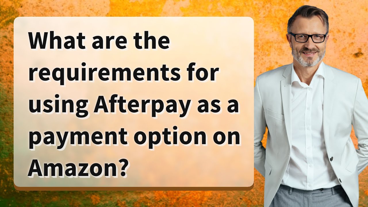 what-are-the-requirements-for-using-afterpay-as-a-payment-option-on