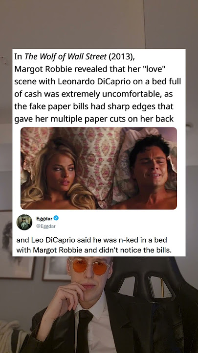 In The Wolf of Wall Street (2013), Margot Robbie revealed that her 'love' scene with Leonardo