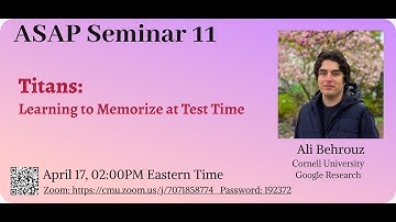 Titans: Learning to Memorize at Test Time - Ali Behrouz | ASAP Seminar 11