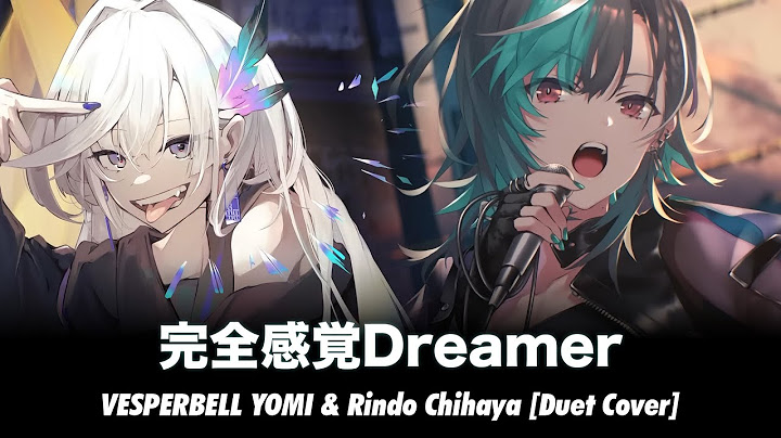 完全感覚Dreamer (Kanzen kankaku Dreamer) - ヨミ x 輪堂千速 [Duet Cover]