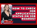How To Check Job Application Status On Job Boards? - Media Jobs
