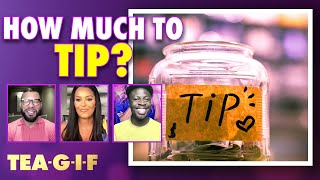How Much Should You Tip!? | Tea-G-I-F screenshot 5