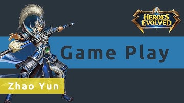 Zhao Yun - Heroes Evolved Game Play