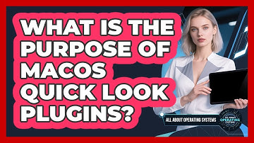 What Is The Purpose Of macOS Quick Look Plugins? - All About Operating Systems