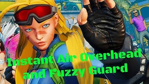 SFV Cammy - Instant Air Overhead / Fuzzy Guard