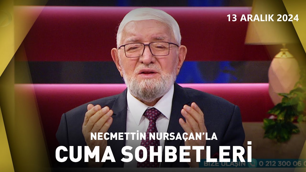 Necmettin Nursaçan'la Cuma Sohbetleri | 13 Aralık  2024
