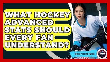 What Hockey Advanced Stats Should Every Fan Understand? - Hockey Fan Network
