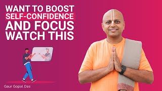 Want to boost self-confidence and focus? Watch this! Gaur Gopal Das