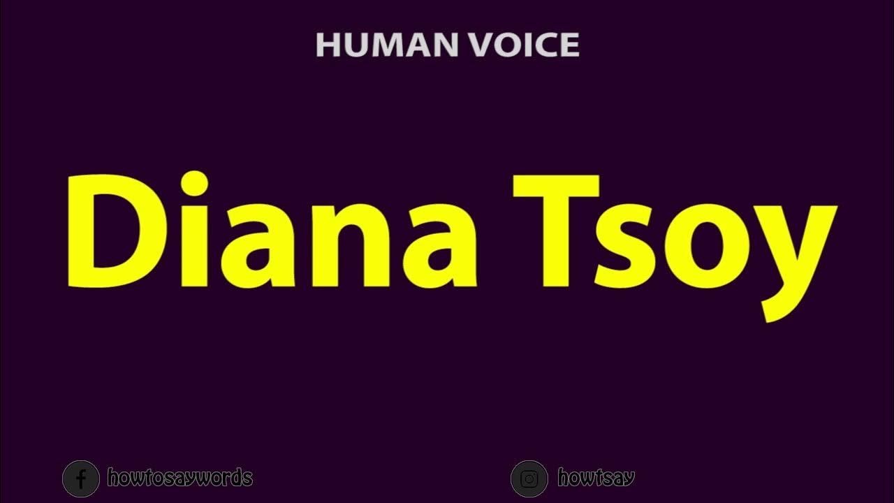 how-to-pronounce-diana-tsoy-youtube