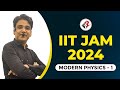 IIT JAM 2024 I NEW BATCH I MODERN PHYSICS-01