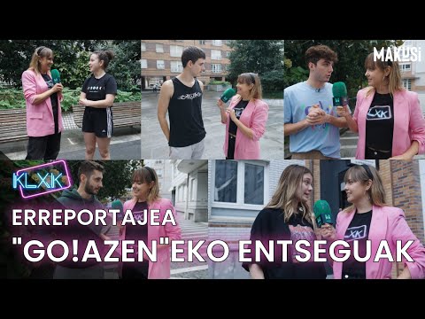 ERREPORTAJEA - 'GO!AZEN'EKO