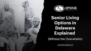 Senior Living Options in Delaware Explained (Without the Overwhelm)