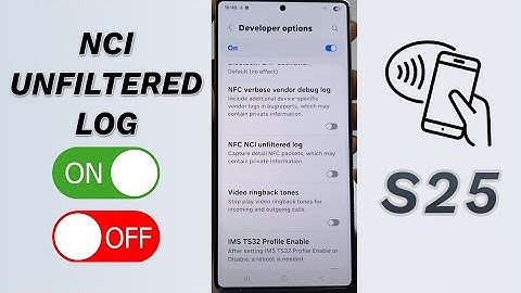 📡 Unlock Raw NFC Logs! Turn On/Off NCI Unfiltered Log (Galaxy S25/S25+/Ultra) 🧠