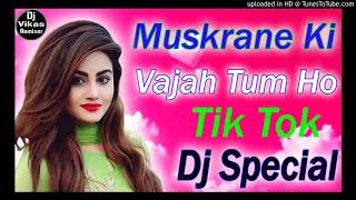 Muskurane ki vajah Tum Ho♥️ Tik Tok  Dj Special Song //