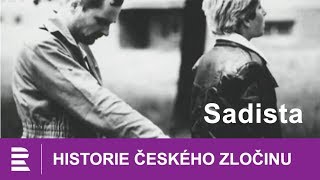 Historie českého zločinu: Sadista