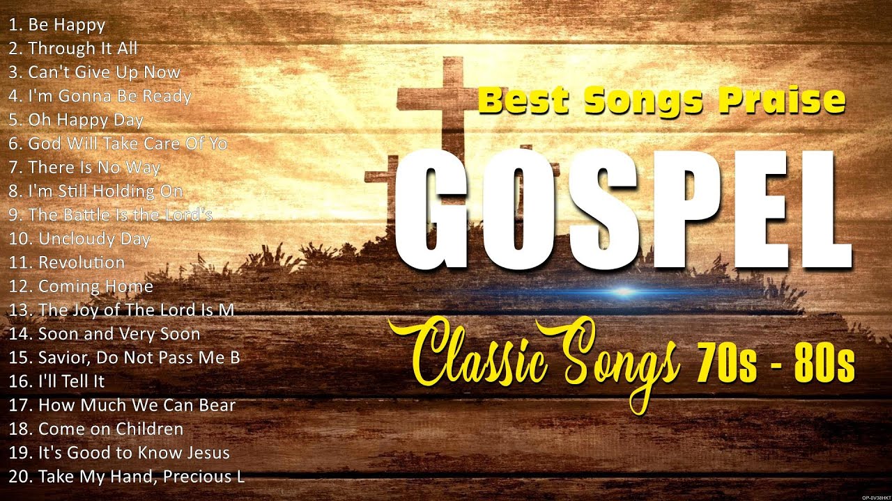 Greatest Hits Old Gospel Songs Playlist Top 50 Gospel Music 2023 Ever YouTube