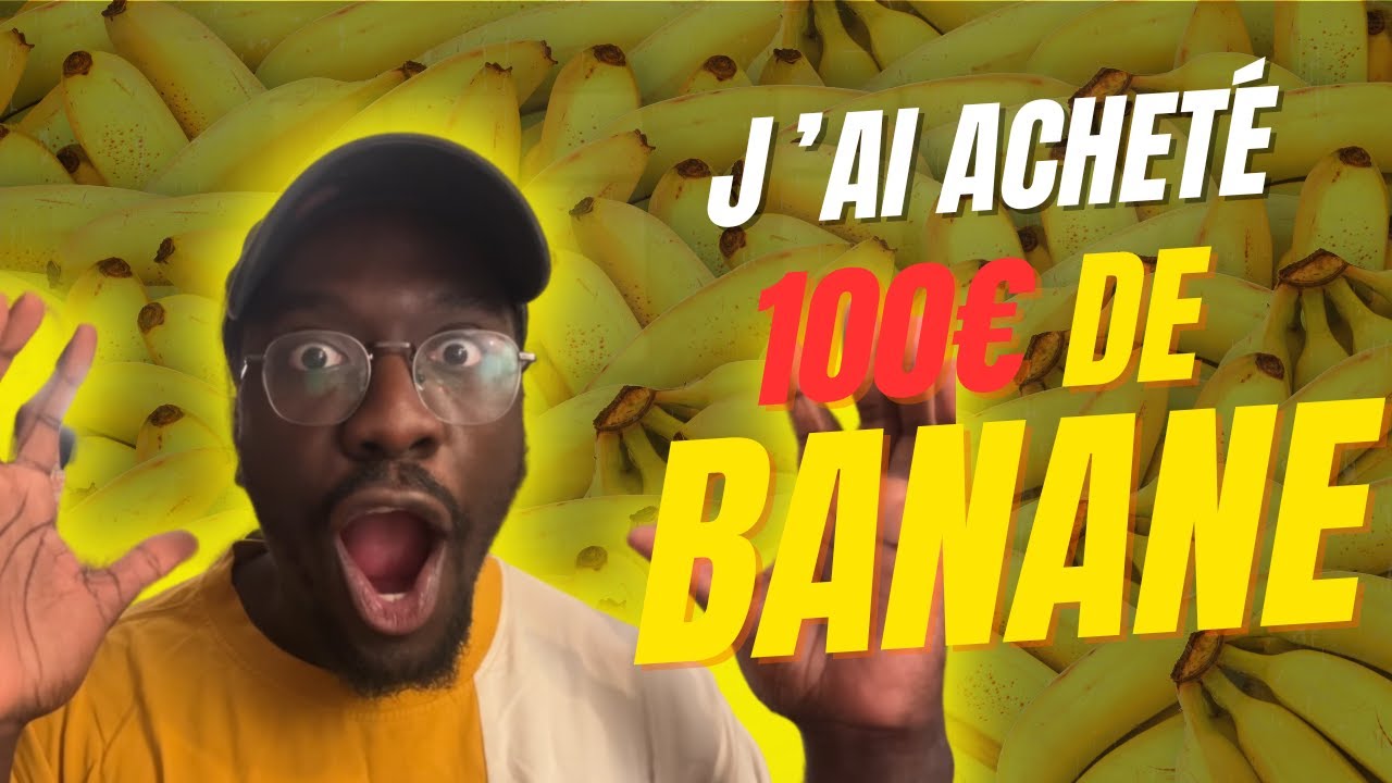 J'ai acheté 100€ de BANANES
