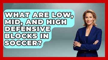 What Are Low, Mid, And High Defensive Blocks In Soccer? - Soccer Stats Vault