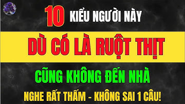 10 Kiểu Người ĐỘC HẠI Cần TRÁNH XA NGAY LẬP TỨC Dù Là NGƯỜI THÂN – Bài Học Đắt Giá Từ Cuộc Sống