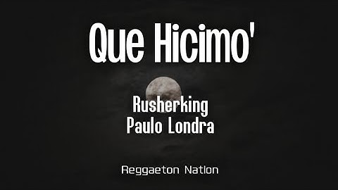 Rusherking, Paulo Londra - Que Hicimo' (Letra/Lyrics)
