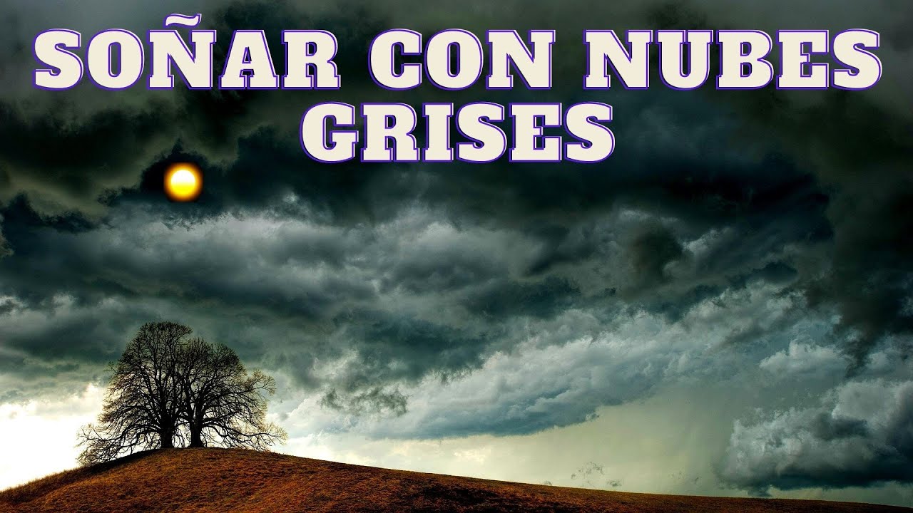 ¿QUÉ SIGNIFICA SOÑAR CON NUBES GRISES? Significado de los Sueños