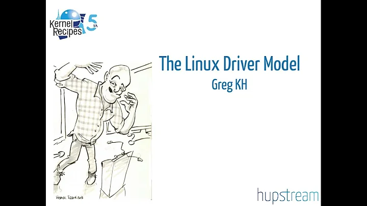 Kernel Recipes 2016 - The Linux Driver Model - Gre...