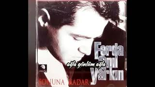 Ferda Anıl YARKIN-Sonuna Kadar Uzun Versiyon (ÖzgeAydın cover)Sözleriyle #90lar #unutulmayanşarkılar