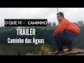 O que Vi no Caminho - Trailer Episódio 07 - Caminho das Águas