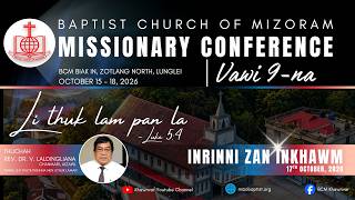 MISSIONARY CONFERENCE VAWI 9-NA | Inrinni Zan Inkhawm | 17th October, 2026